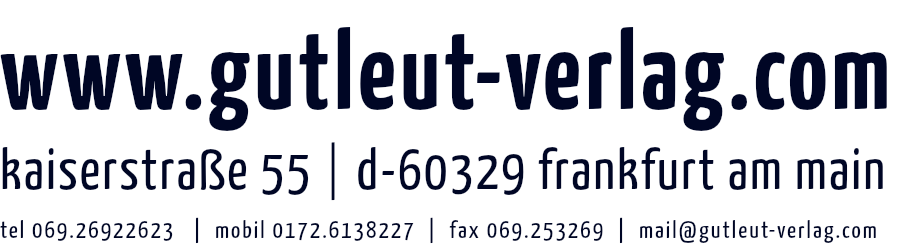 www.gutleut-verlag.com kaiserstraße 55 | d-60329 frankfurt am main tel 069.26922623 | mobil 0172.6138227 | fax 069.253269 | mail@gutleut-verlag.com